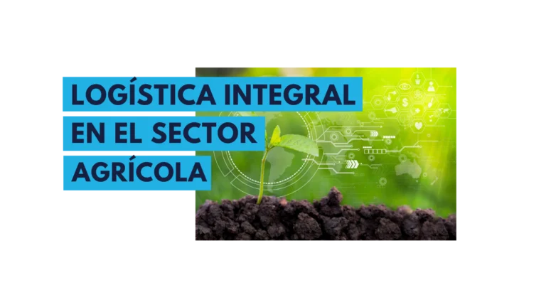 Logística integral en la industria auxiliar al sector agrícola